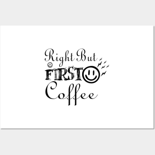 Right But First Coffee Posters and Art